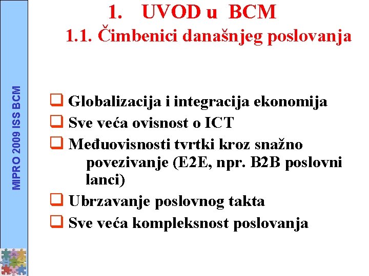 1. UVOD u BCM MIPRO 2009 ISS BCM 1. 1. Čimbenici današnjeg poslovanja q