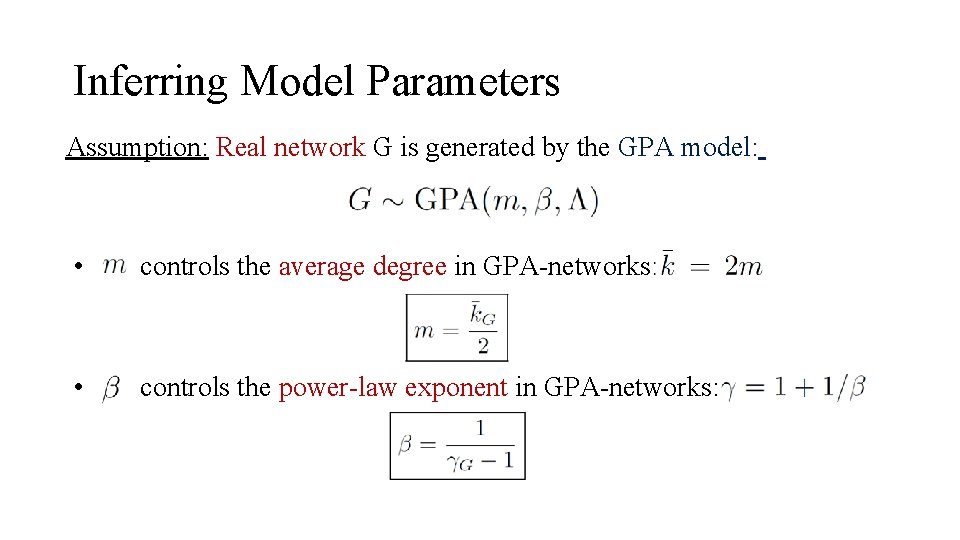 Inferring Model Parameters Assumption: Real network G is generated by the GPA model: •