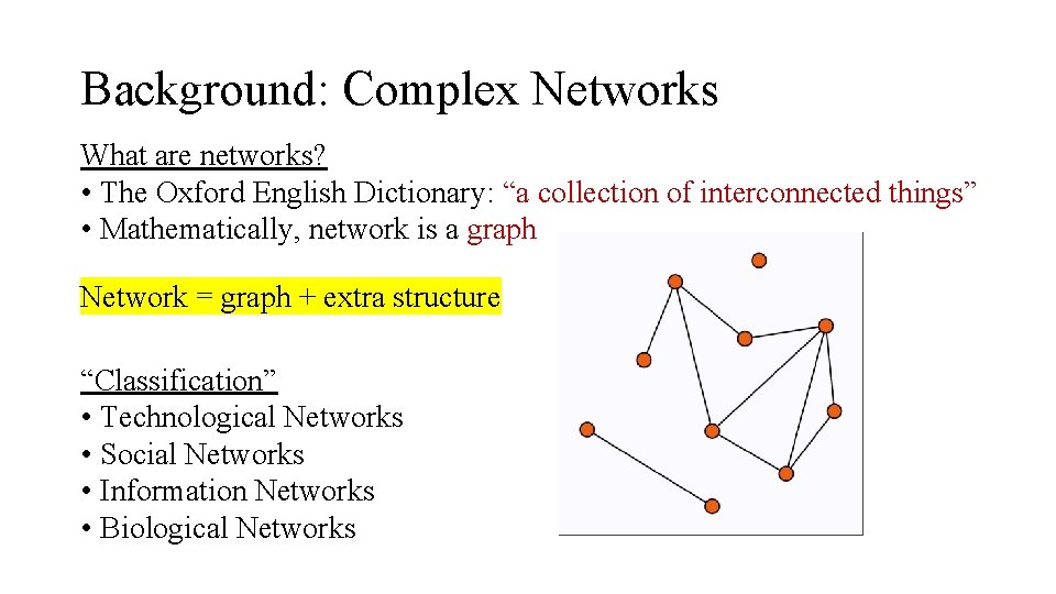 Background: Complex Networks What are networks? • The Oxford English Dictionary: “a collection of