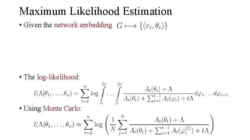Maximum Likelihood Estimation • Given the network embedding • The log-likelihood: • Using Monte