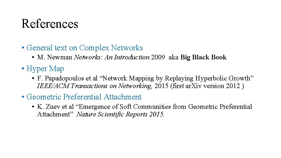 References • General text on Complex Networks • M. Newman Networks: An Introduction 2009