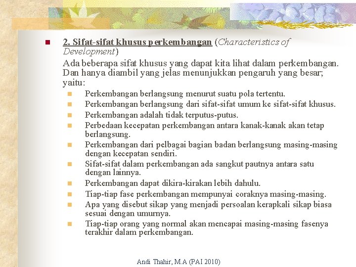 n 2. Sifat-sifat khusus perkembangan (Characteristics of Development) Ada beberapa sifat khusus yang dapat