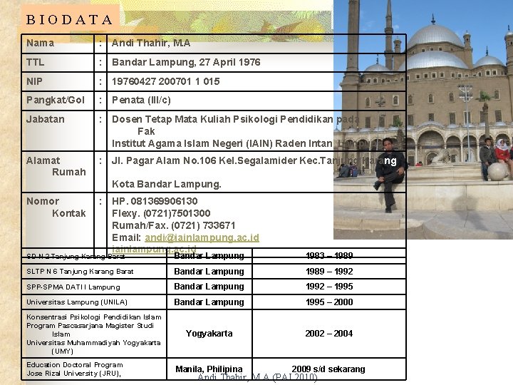 BIODATA Nama : Andi Thahir, M. A TTL : Bandar Lampung, 27 April 1976