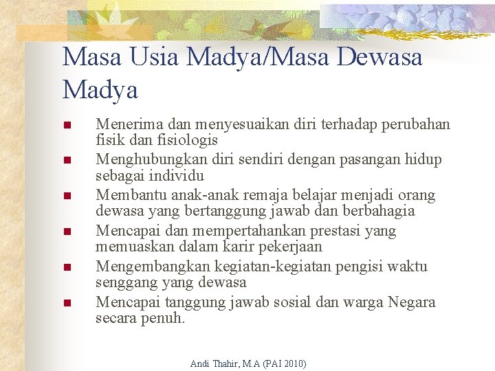 Masa Usia Madya/Masa Dewasa Madya n n n Menerima dan menyesuaikan diri terhadap perubahan