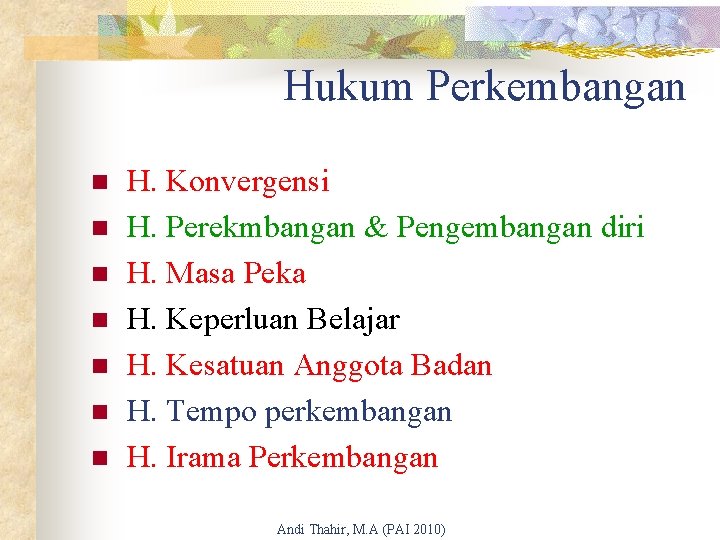 Hukum Perkembangan n n n H. Konvergensi H. Perekmbangan & Pengembangan diri H. Masa