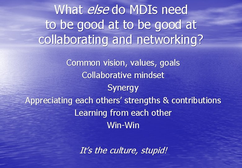 What else do MDIs need to be good at collaborating and networking? Common vision,
