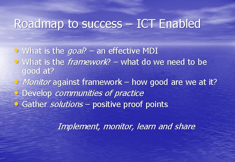 Roadmap to success – ICT Enabled • What is the goal? – an effective
