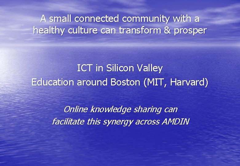 A small connected community with a healthy culture can transform & prosper ICT in