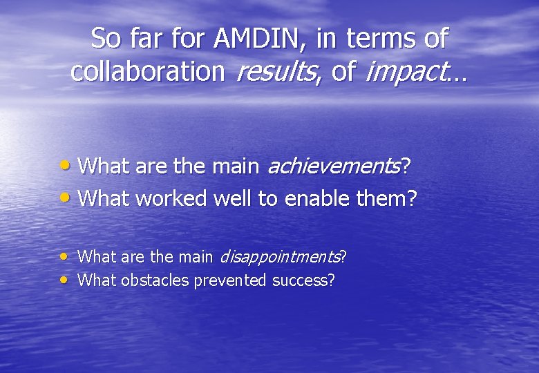 So far for AMDIN, in terms of collaboration results, of impact… • What are