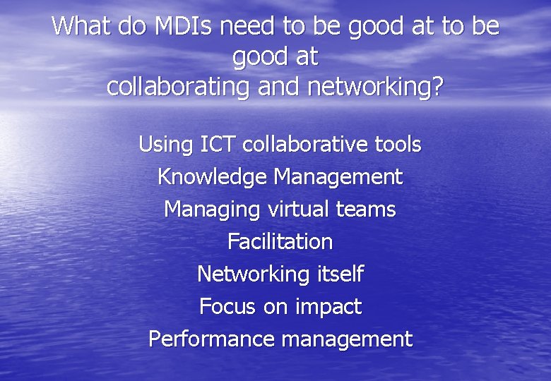 What do MDIs need to be good at collaborating and networking? Using ICT collaborative