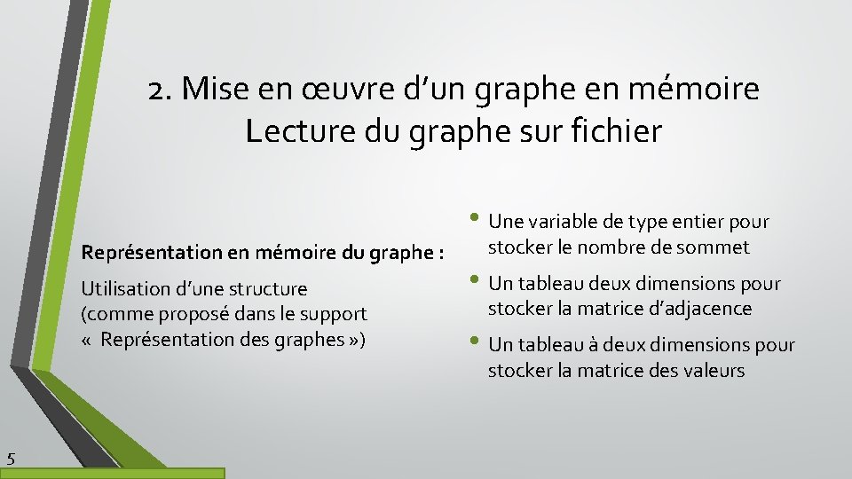 2. Mise en œuvre d’un graphe en mémoire Lecture du graphe sur fichier •