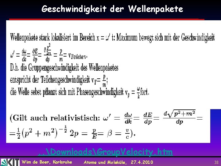 Geschwindigkeit der Wellenpakete . . DownloadsGroup. Velocity. htm Wim de Boer, Karlsruhe Atome und