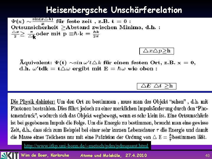 Heisenbergsche Unschärferelation k http: //www. itkp. uni-bonn. de/~metsch/pdmquant. html Wim de Boer, Karlsruhe Atome