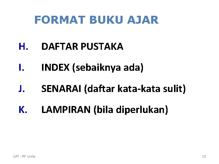 FORMAT BUKU AJAR H. DAFTAR PUSTAKA I. INDEX (sebaiknya ada) J. SENARAI (daftar kata-kata