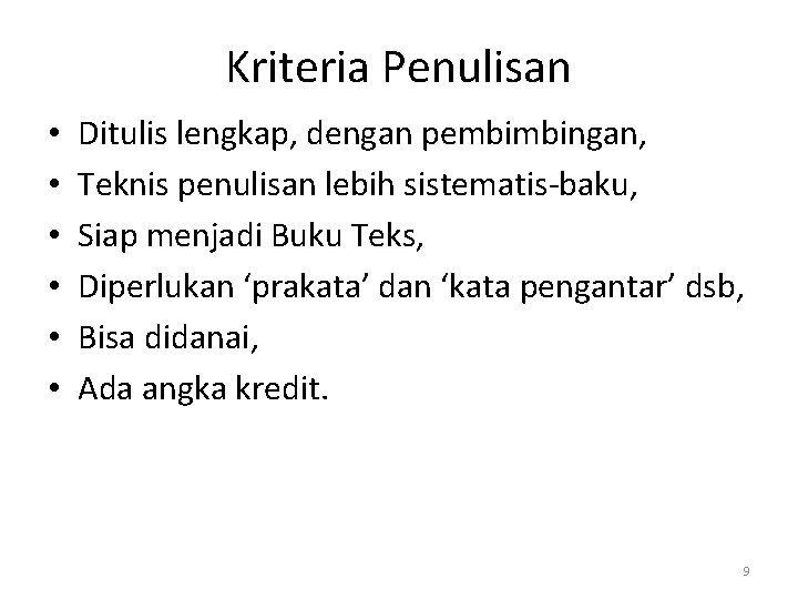 Kriteria Penulisan • • • Ditulis lengkap, dengan pembimbingan, Teknis penulisan lebih sistematis-baku, Siap