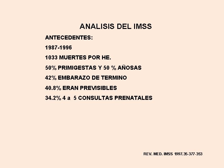 ANALISIS DEL IMSS ANTECEDENTES: 1987 -1996 1033 MUERTES POR HE. 50% PRIMIGESTAS Y 50