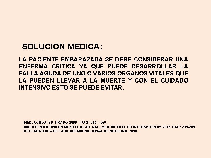 SOLUCION MEDICA: LA PACIENTE EMBARAZADA SE DEBE CONSIDERAR UNA ENFERMA CRITICA YA QUE PUEDE