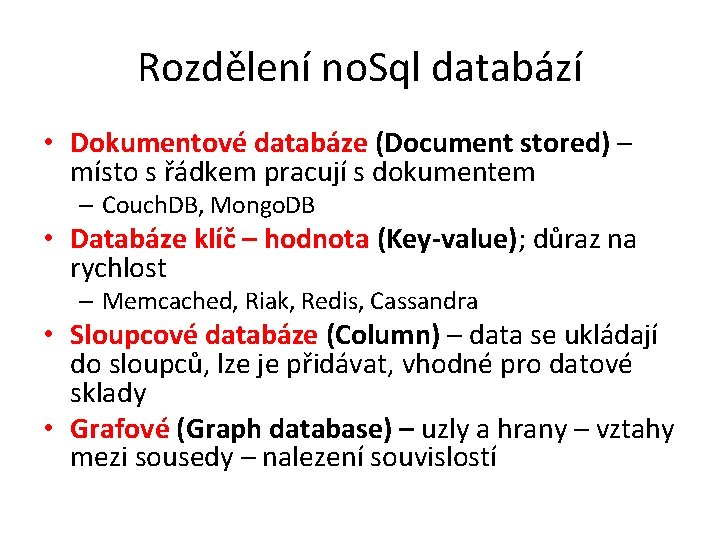 Rozdělení no. Sql databází • Dokumentové databáze (Document stored) – místo s řádkem pracují