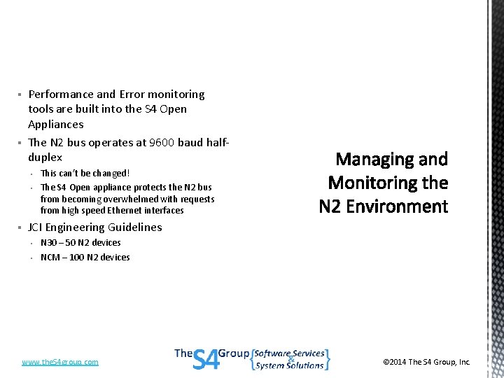 § § Performance and Error monitoring tools are built into the S 4 Open