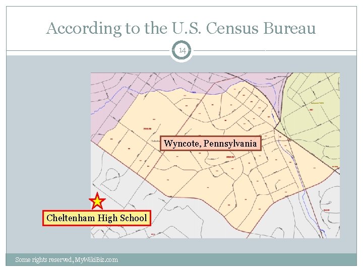 According to the U. S. Census Bureau 14 Wyncote, Pennsylvania Cheltenham High School Some