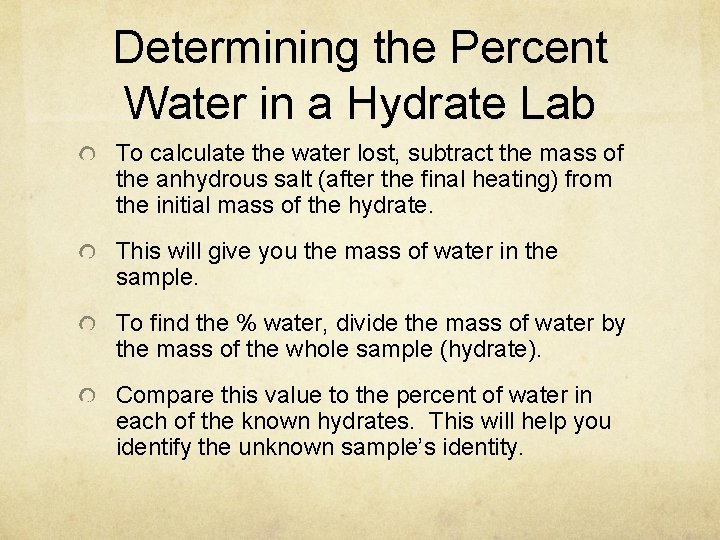 Determining the Percent Water in a Hydrate Lab To calculate the water lost, subtract