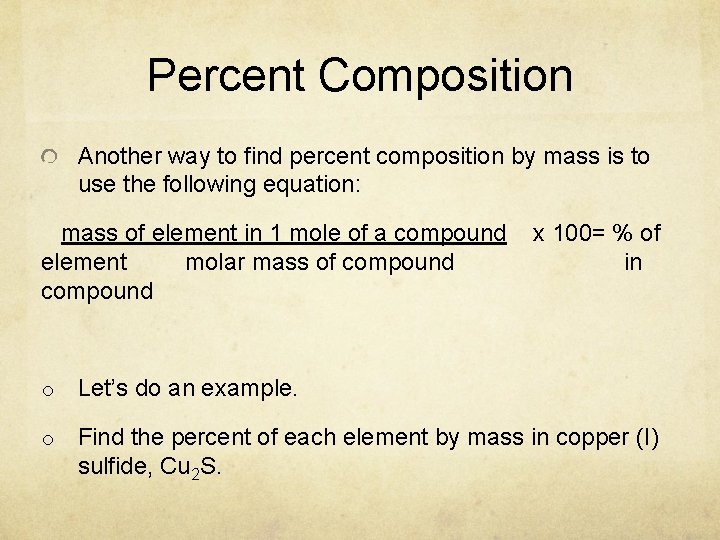 Percent Composition Another way to find percent composition by mass is to use the