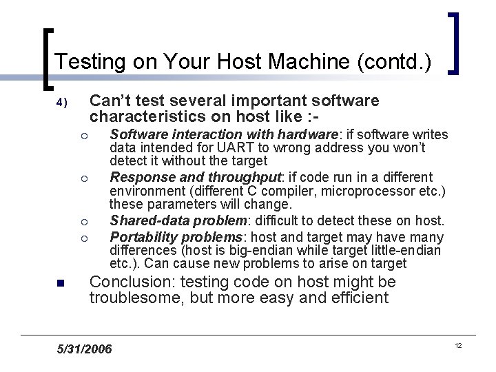 Testing on Your Host Machine (contd. ) Can’t test several important software characteristics on