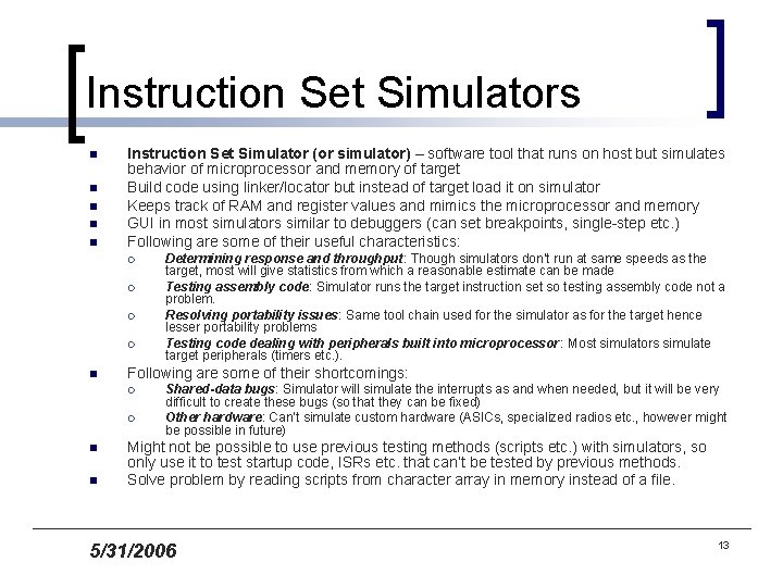 Instruction Set Simulators n n n Instruction Set Simulator (or simulator) – software tool