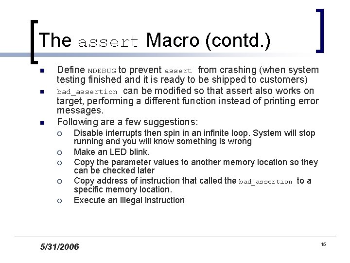 The assert Macro (contd. ) n n n Define NDEBUG to prevent assert from