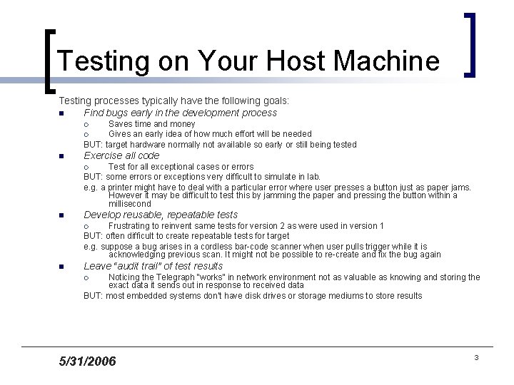 Testing on Your Host Machine Testing processes typically have the following goals: n Find