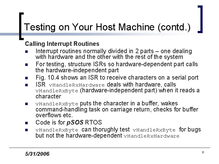Testing on Your Host Machine (contd. ) Calling Interrupt Routines n Interrupt routines normally