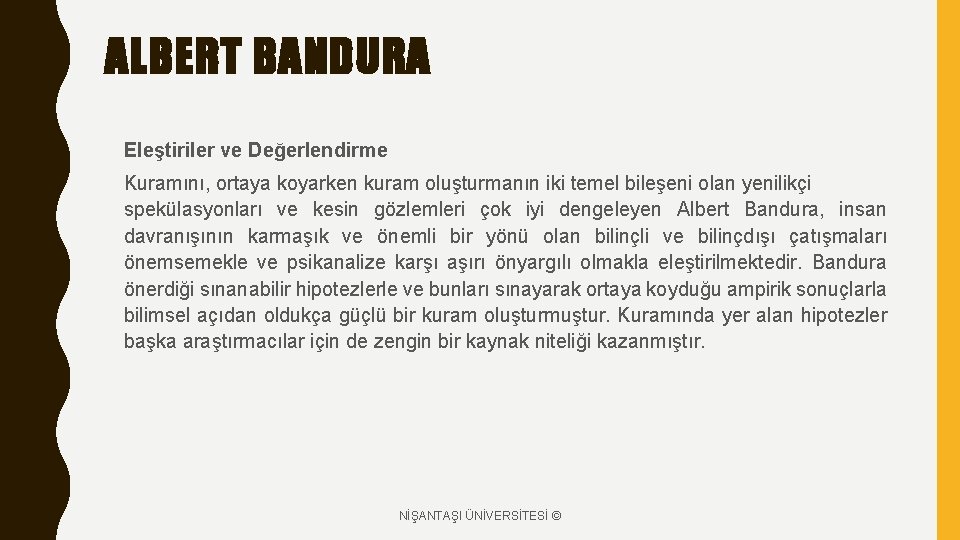 ALBERT BANDURA Eleştiriler ve Değerlendirme Kuramını, ortaya koyarken kuram oluşturmanın iki temel bileşeni olan