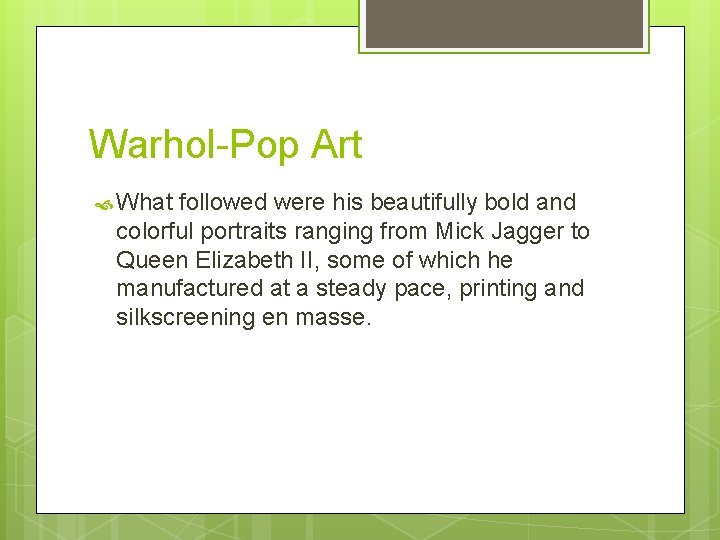 Warhol-Pop Art What followed were his beautifully bold and colorful portraits ranging from Mick