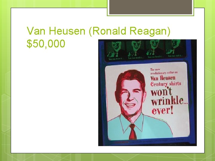Van Heusen (Ronald Reagan) $50, 000 