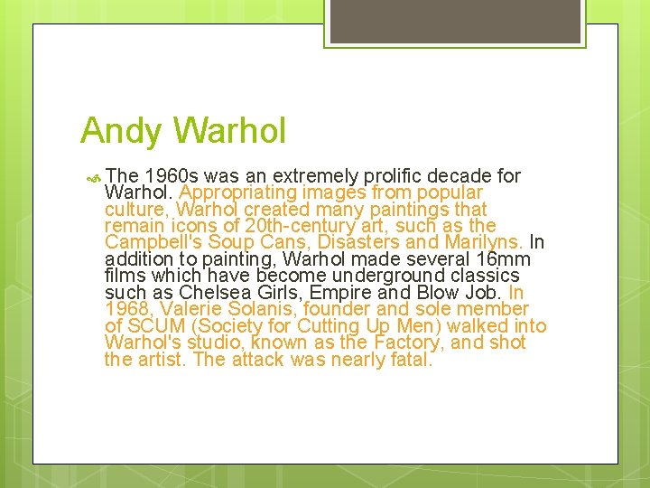 Andy Warhol The 1960 s was an extremely prolific decade for Warhol. Appropriating images