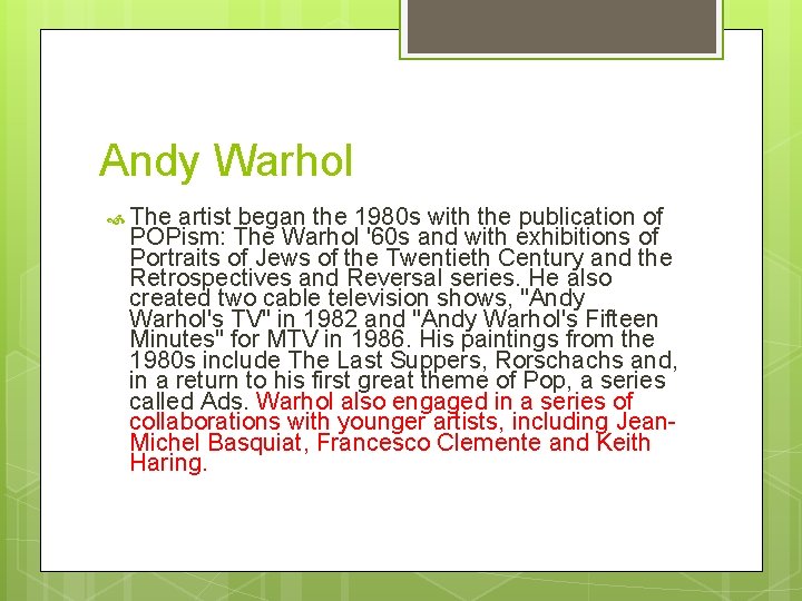 Andy Warhol The artist began the 1980 s with the publication of POPism: The