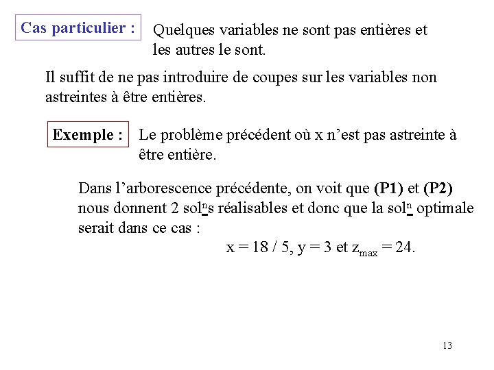 Cas particulier : Quelques variables ne sont pas entières et les autres le sont.