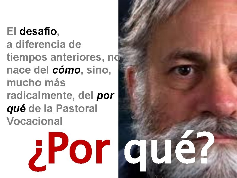 El desafío, a diferencia de tiempos anteriores, no nace del cómo, sino, mucho más