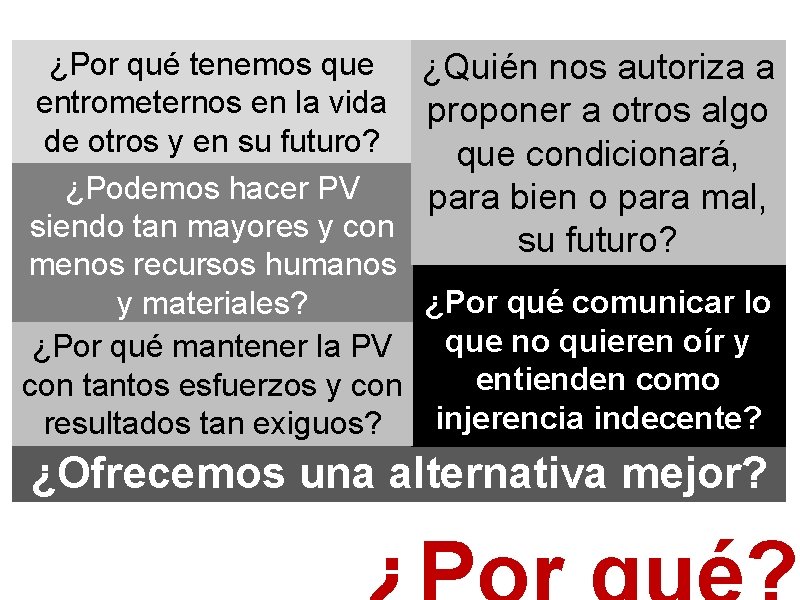 ¿Por qué tenemos que entrometernos en la vida de otros y en su futuro?