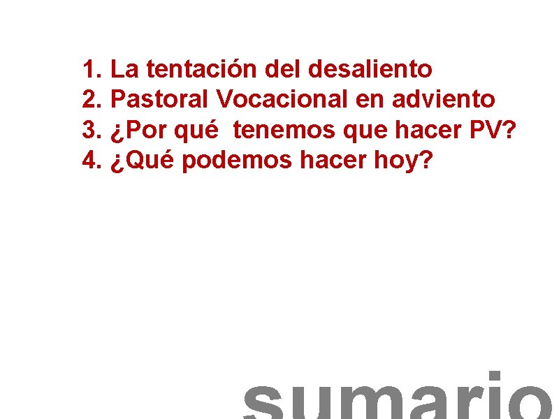 1. La tentación del desaliento 2. Pastoral Vocacional en adviento 3. ¿Por qué tenemos