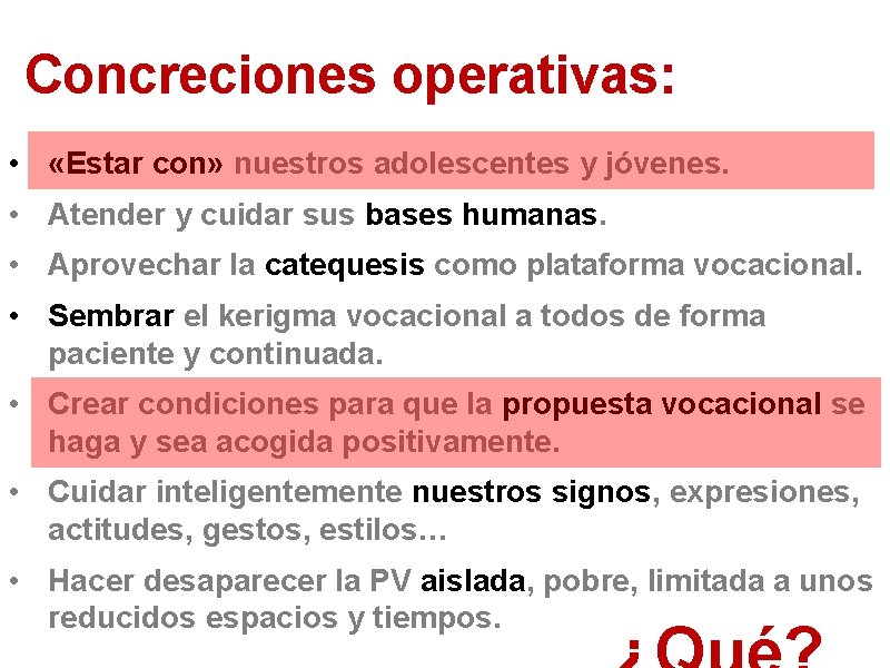 Concreciones operativas: • «Estar con» nuestros adolescentes y jóvenes. • Atender y cuidar sus