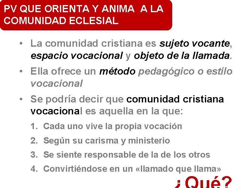 PV QUE ORIENTA Y ANIMA A LA COMUNIDAD ECLESIAL • La comunidad cristiana es