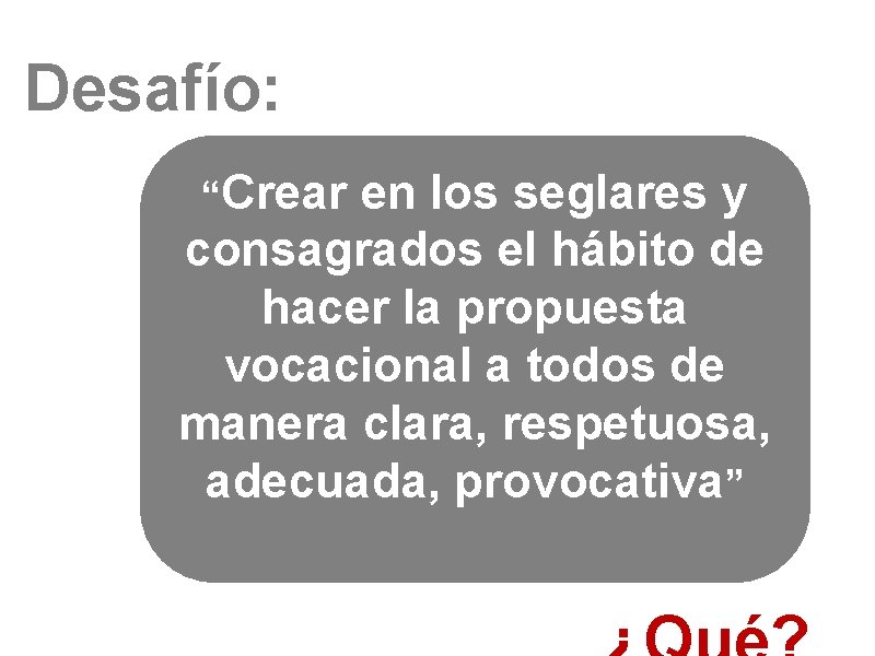 Desafío: “Crear en los seglares y consagrados el hábito de hacer la propuesta vocacional