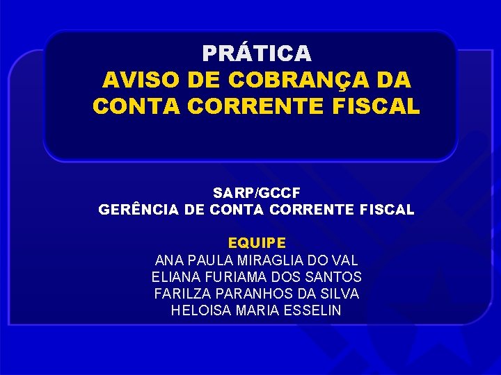 PRÁTICA AVISO DE COBRANÇA DA CONTA CORRENTE FISCAL SARP/GCCF GERÊNCIA DE CONTA CORRENTE FISCAL