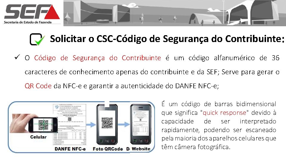 Solicitar o CSC-Código de Segurança do Contribuinte: ü O Código de Segurança do Contribuinte