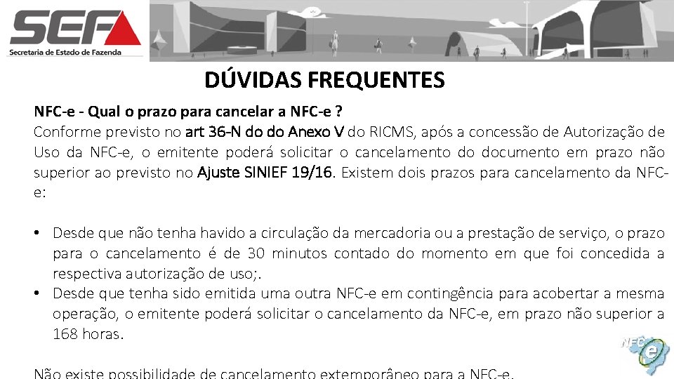 DÚVIDAS FREQUENTES NFC-e - Qual o prazo para cancelar a NFC-e ? Conforme previsto