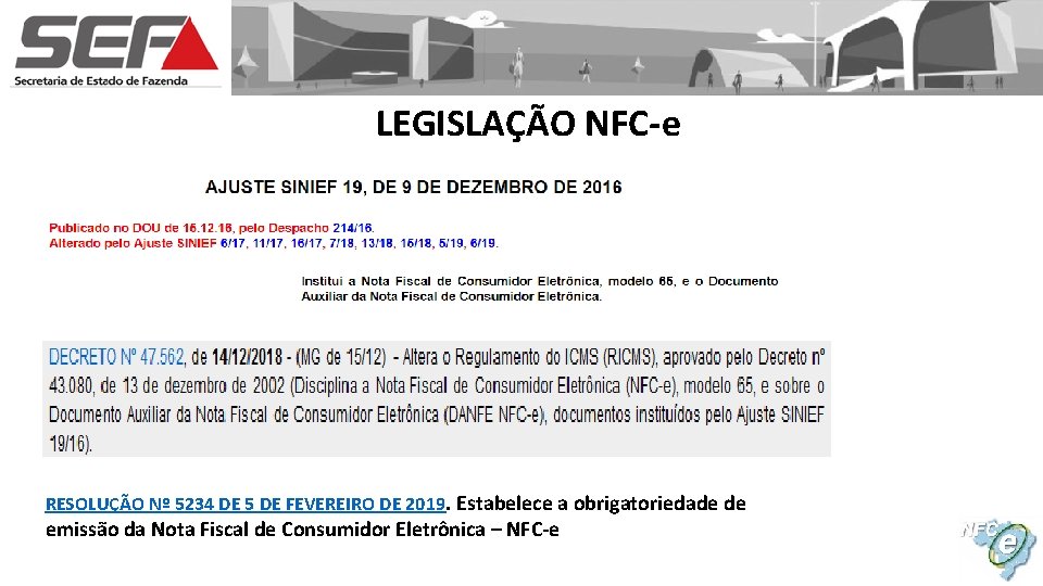 LEGISLAÇÃO NFC-e RESOLUÇÃO Nº 5234 DE 5 DE FEVEREIRO DE 2019. Estabelece a obrigatoriedade