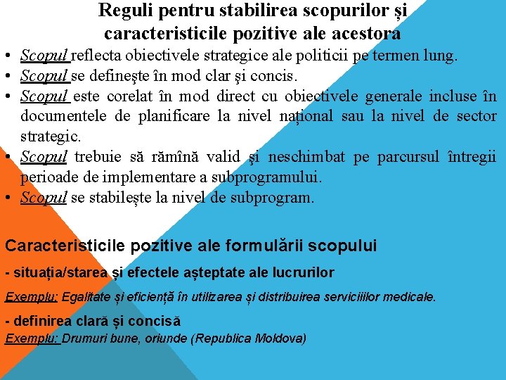 Reguli pentru stabilirea scopurilor și caracteristicile pozitive ale acestora • Scopul reflecta obiectivele strategice