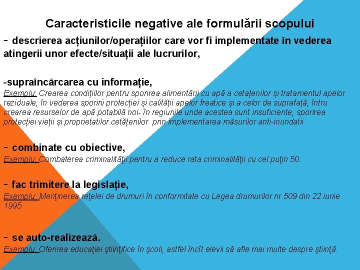 Caracteristicile negative ale formulării scopului - descrierea acțiunilor/operațiilor care vor fi implementate în vederea