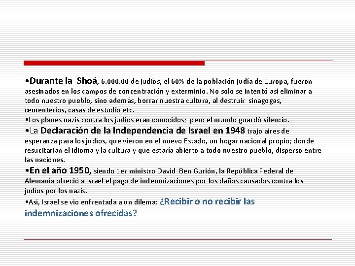  • Durante la Shoá, 6. 000. 00 de judíos, el 60% de la